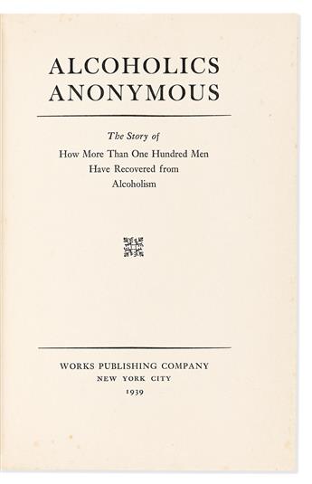 Wilson, William Griffith [aka Bill W.] (1895-1971) Alcoholics Anonymous: The Story of How More than One Hundred Men Have Recovered.